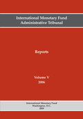 International Monetary Fund Administrative Tribunal Reports, Volume V, 2006 : Volume V, 2006