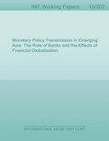 Monetary Policy Transmission in Emerging Asia : The Role of Banks and the Effects of Financial Globalization