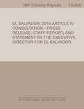 El Salvador : 2016 Article IV Consultation- Press Release; Staff Report; and Statement by the Executive Director for El Salvador