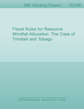 Fiscal Rules for Resource Windfall Allocation : The Case of Trinidad and Tobago