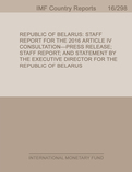 Republic of Belarus : Staff Report for the 2016 Article IV Consultation-Press Release; Staff Report; and Statement by the Executive Director for the Republic of Belarus